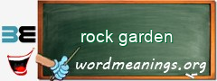 WordMeaning blackboard for rock garden